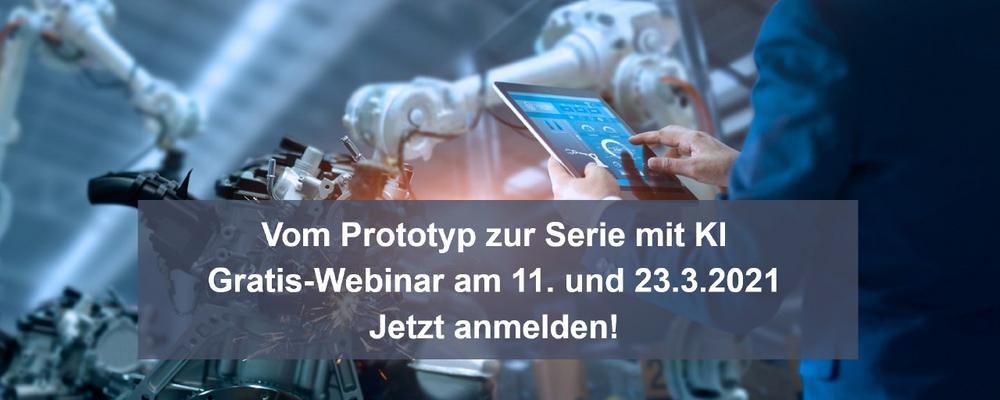 Industrialisierung: Mit KI sicher vom Prototyp zur Serie – Gratis-Webinar am 11. März 2021 (Webinar | Online)