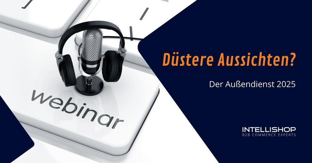 Düstere Aussichten? Der Außendienst 2025 (Webinar | Online)