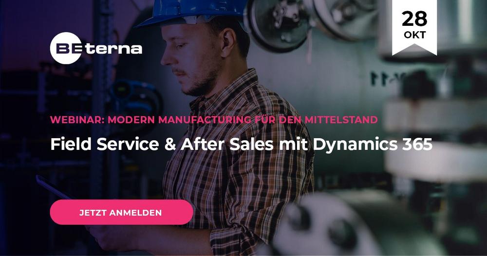 Modern Manufacturing für den Mittelstand: Field Service & After Sales mit Dynamics 365 (Webinar | Online)