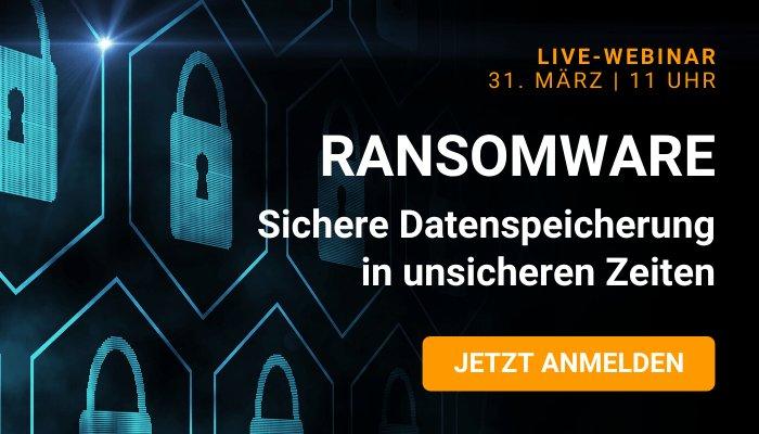 Ransomware – Sichere Datenspeicherung in unsicheren Zeiten (Webinar | Online)