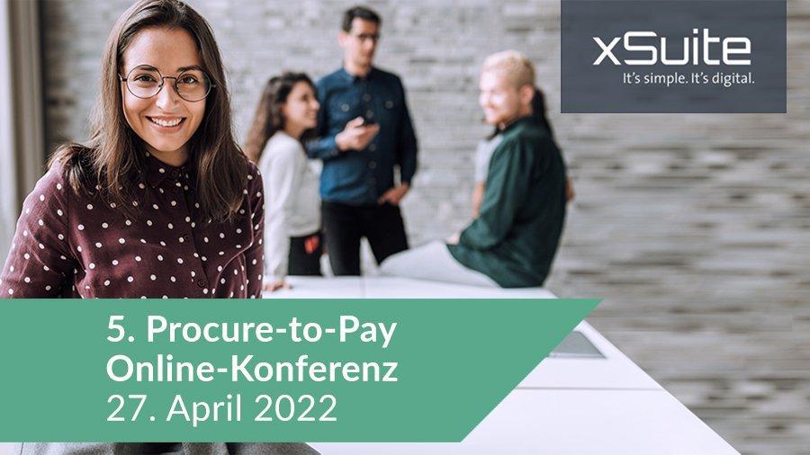 5. Procure-to-Pay Online-Konferenz der xSuite am 27.4.2022 (Webinar | Online)