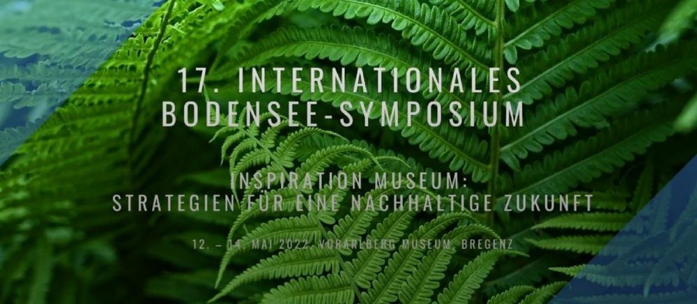 17. Internationales Bodensee-Symposium: Inspiration Museum- Strategien für eine nachhaltige Zukunft (Sonstiges | Bregenz)