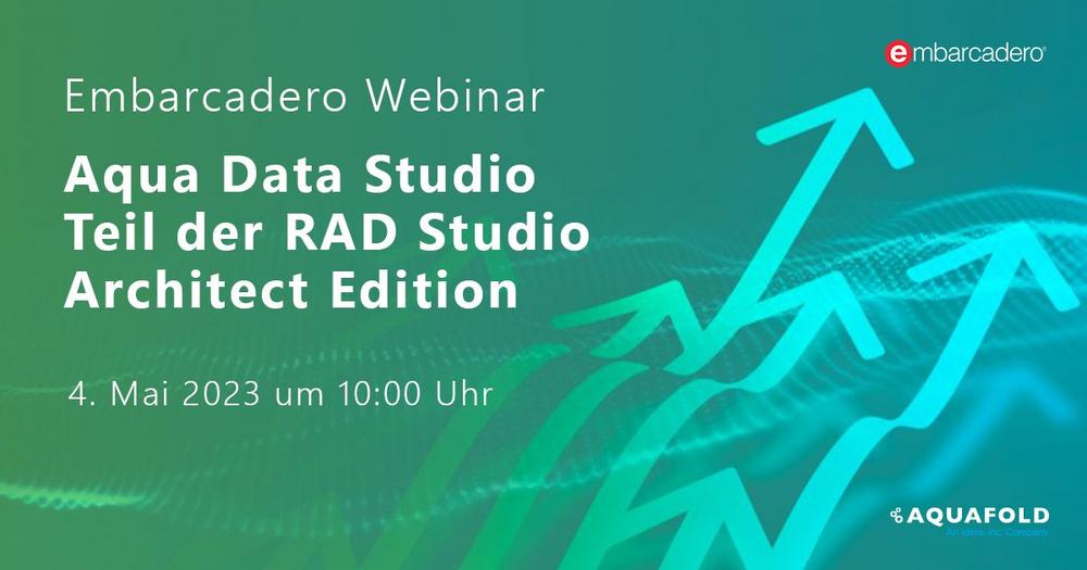 Embarcadero Webinar: Aqua Data Studio / Teil der RAD Studio Architect Edition (Webinar | Online)