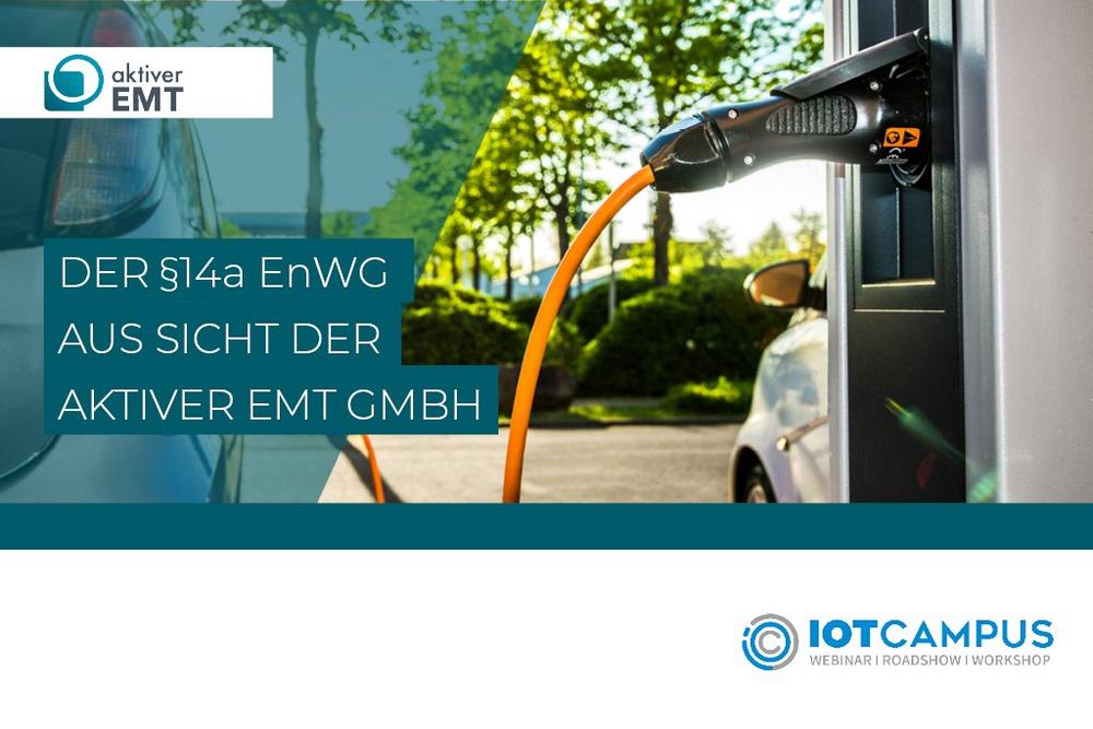 Der §14a EnWG (steuerbare Verbrauchseinrichtungen) aus Sicht der aktiver EMT GmbH (Webinar | Online)