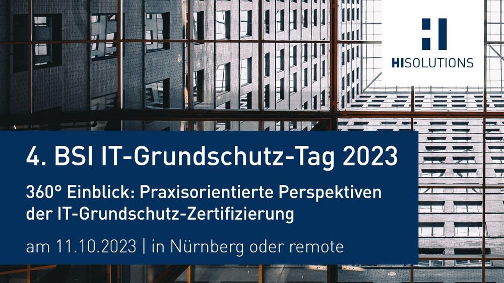 4. BSI IT-Grundschutz-Tag – 360° Einblick: Praxisorientierte Perspektiven der IT-Grundschutz-Zertif. (Konferenz | Nürnberg)