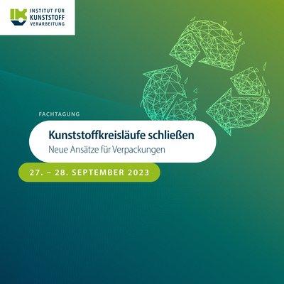 Kunststoffkreisläufe schließen – Neue Ansätze für Verpackungen (Konferenz | Aachen)