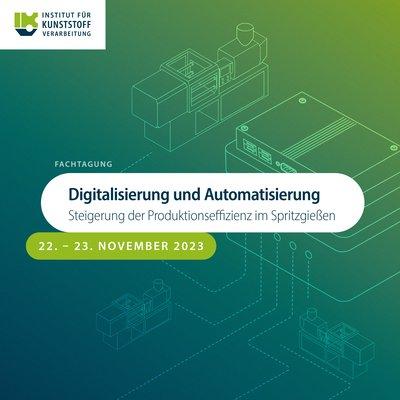 Digitalisierung und Automatisierung – Steigerung der Produktionseffizienz im Spritzgießen (Konferenz | Aachen)