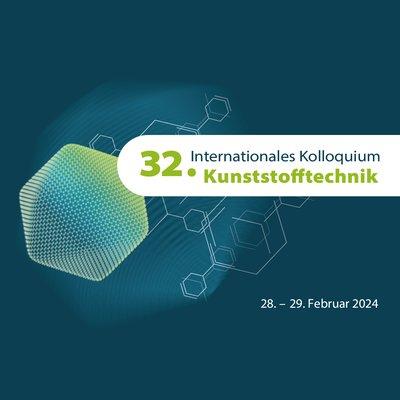 32. Internationales Kolloquium Kunststofftechnik in Aachen (Kongress | Aachen)
