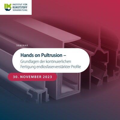Hands on Pultrusion – Grundlagen der kontinuierlichen Fertigung endlosfaserverstärkter Profile (Seminar | Aachen)