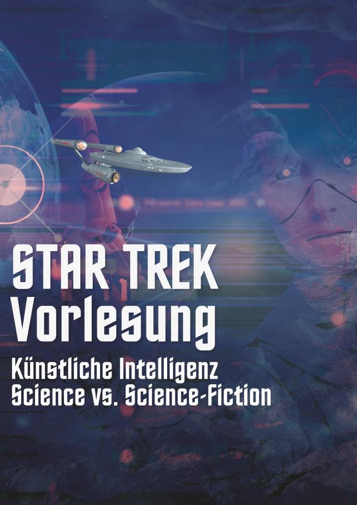 Star Trek-Weihnachtsvorlesung am 20. Dezember – Künstliche Intelligenz: Science vs. Science-Fiction (Vortrag | Zweibrücken)