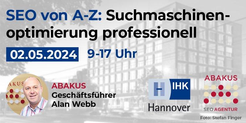 IHK Hannover Seminar am 02.05.2024 – SEO von A bis Z: Suchmaschinenoptimierung professionell (Seminar | Hannover)