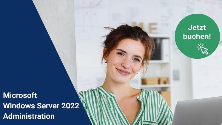 Microsoft Windows Server 2022 Administration (WS-022) (Schulung | München)