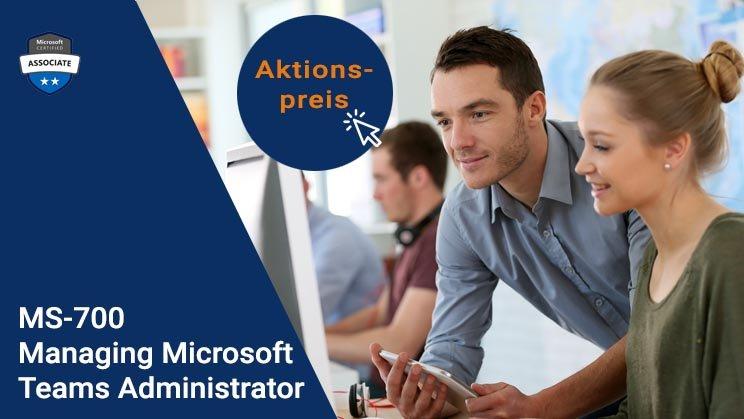 Aktionspreis: MS-700 Managing Microsoft Teams Administrator (Associate) (Schulung | München)