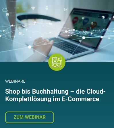 Kostenfreies Webinar: „Shop bis Buchhaltung – die Cloud-Komplettlösung im E-Commerce“ (Webinar | Online)