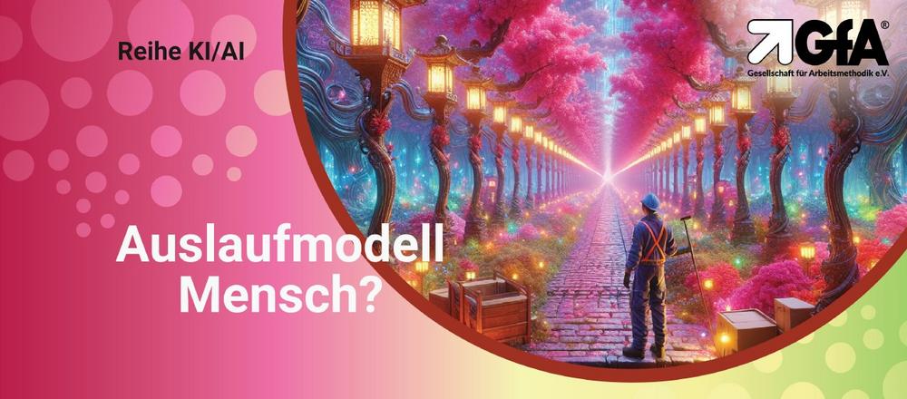 Auslaufmodell Mensch? Mythos und Wirklichkeit der KI/AI (Webinar | Online)