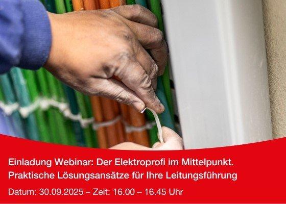 Der Elektroprofi im Mittelpunkt – Praktische Lösungsansätze für Ihre Leitungsführung (Webinar | Online)