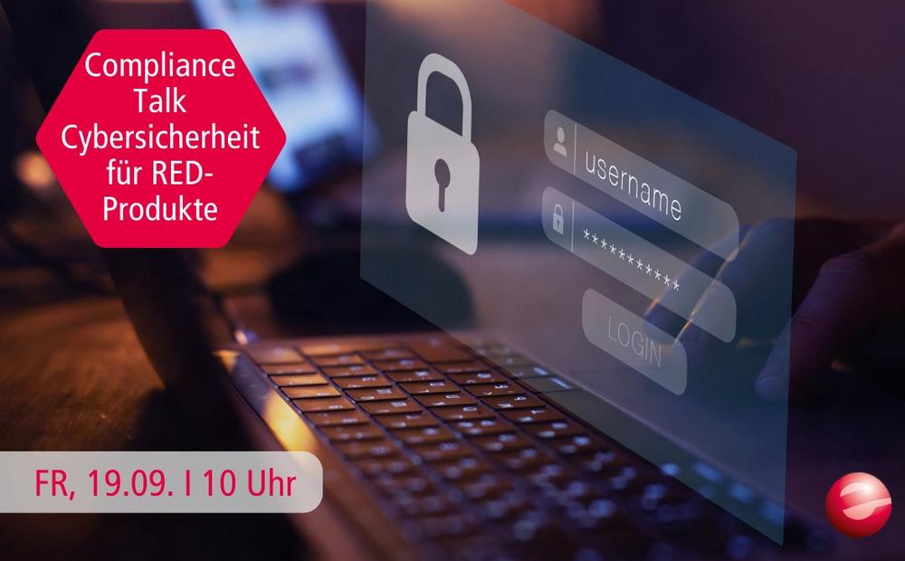 Kostenloser Compliance Talk im September: Cybersicherheit für RED-Produkte (Webinar | Online)