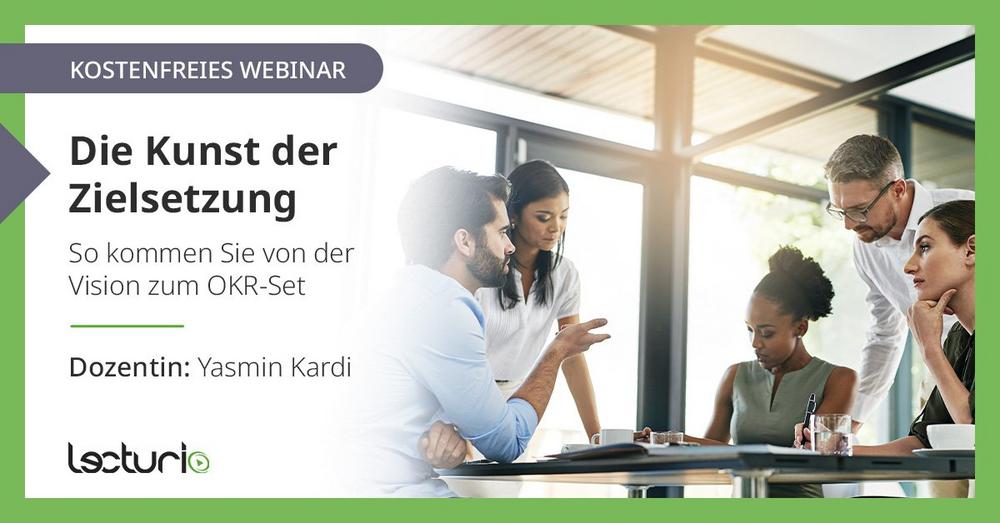 Die Kunst der Zielsetzung: So kommen Sie von der Vision zum OKR-Set (Webinar | Online)