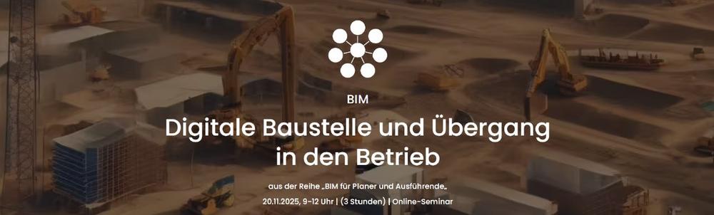 Digitale Baustelle und Übergang in den Betrieb (Seminar | Online)