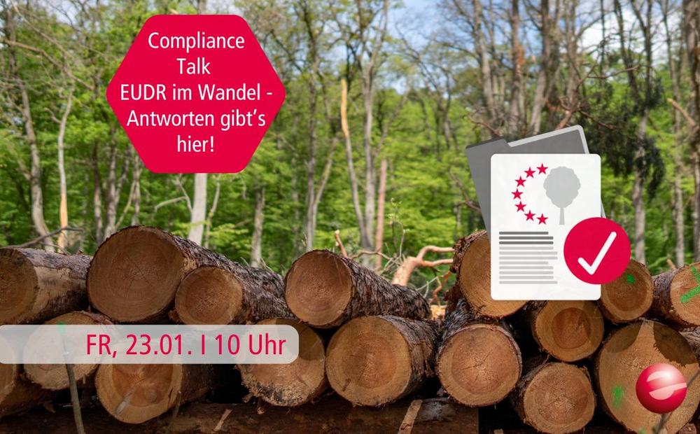 Compliance Talk im Januar: EUDR im Wandel – Aktueller Stand und Auswirkungen für Unternehmen (Webinar | Online)