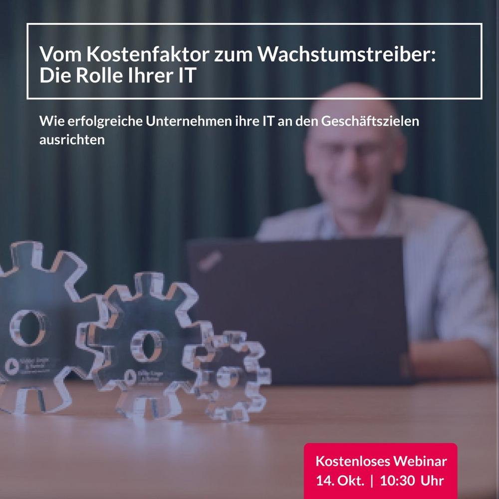 Vom Kostenfaktor zum Wachstumstreiber: Die Rolle der IT (Webinar | Online)